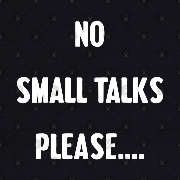 No small talks please by Quotes and Memes